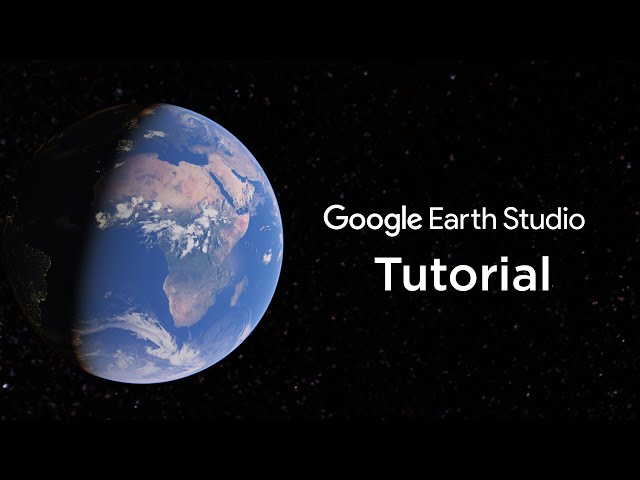 Google Earth Studio Tutorial