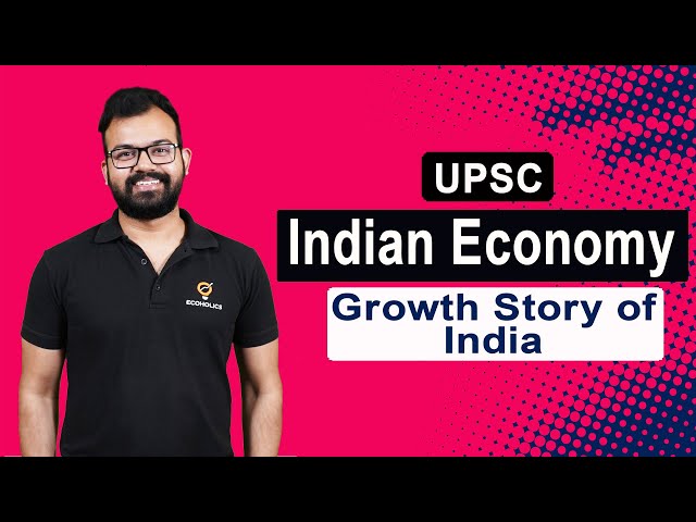 Growth Story Of India | Complete Indian Economy for UPSC | L10 | Ecoholics