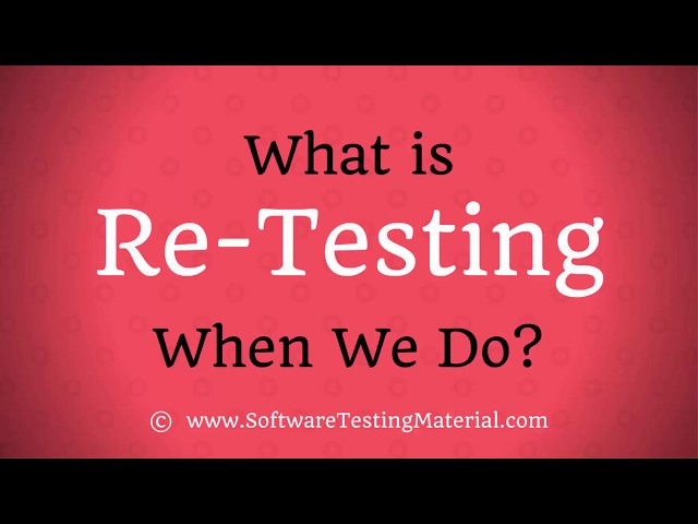 What is Retesting? When We Do Retesting?