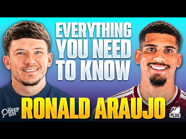Ronald Araújo: Everything You NEED To Know | The Deep Dive