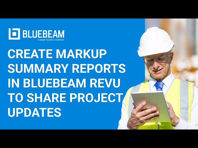 How to Create Markup Summary Reports in Bluebeam Revu to Share Project Updates