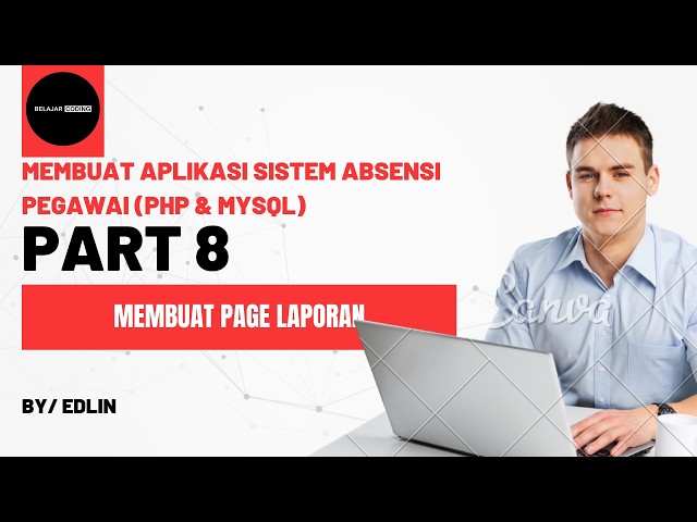 Membuat Aplikasi Sistem Absensi Pegawai (PHP & MySQL) Part 8 Bagian Laporan
