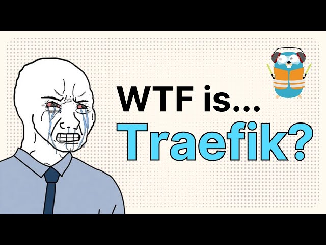 WTF does Traefik do in under 100 seconds