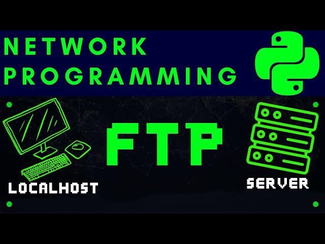 Network Programming in Python (NEW!) : Transfer Files over a network using FTP