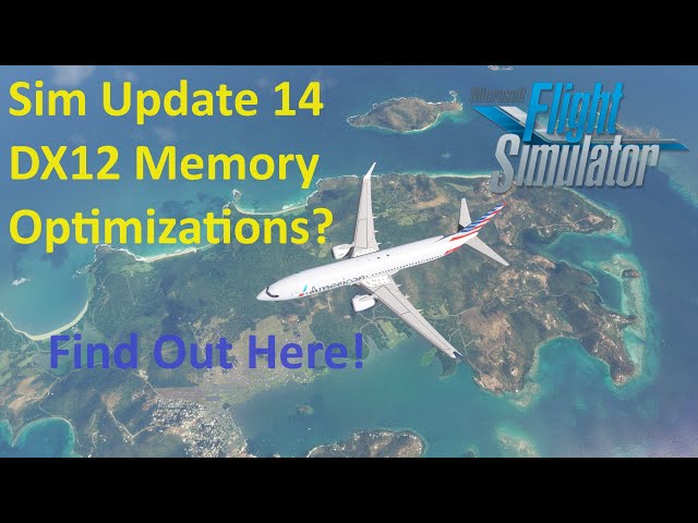DX12 Memory Optimizations? Sim Update 14 Beta | MSFS