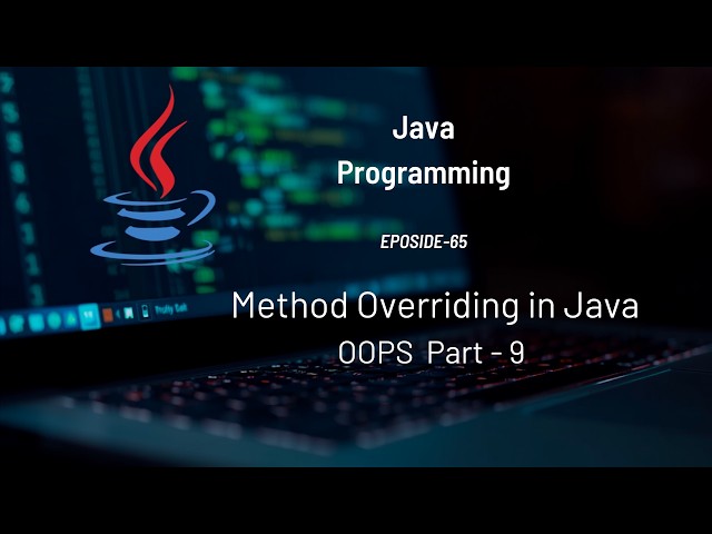 Method Overriding in Java | OOP Part - 9 | #Eposide 65