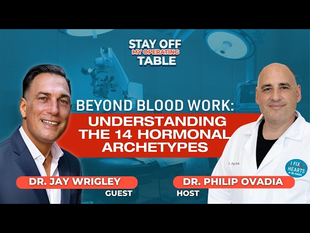 Beyond Blood Work: Understanding the 14 Hormonal Archetypes with Dr. Jay Wrigley