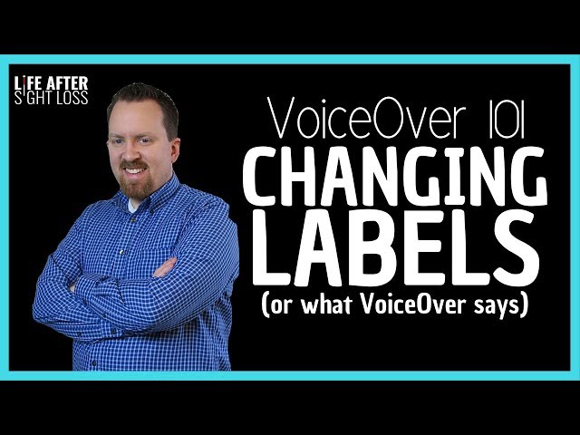 VoiceOver 101: Changing the Voice Over Labels | Life After Sight Loss