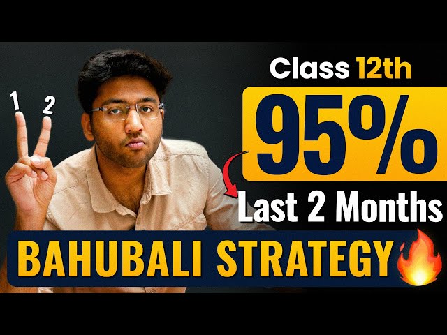 Class 12th - Last Two Months Strategy 🔥 | How to Score 95%+ in Class 12th Boards Exam 2025