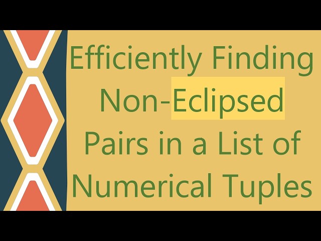 Efficiently Finding Non-Eclipsed Pairs in a List of Numerical Tuples