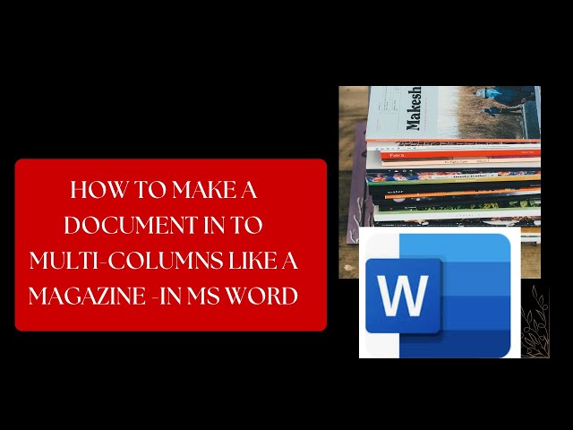 How to make a document in to multi columns like a magazine  in MS word