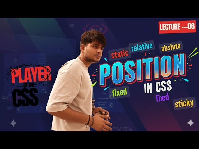CSS-06 | Position in CSS In-Depth (static, absolute, fixed & more) | Scratch-to-Stack