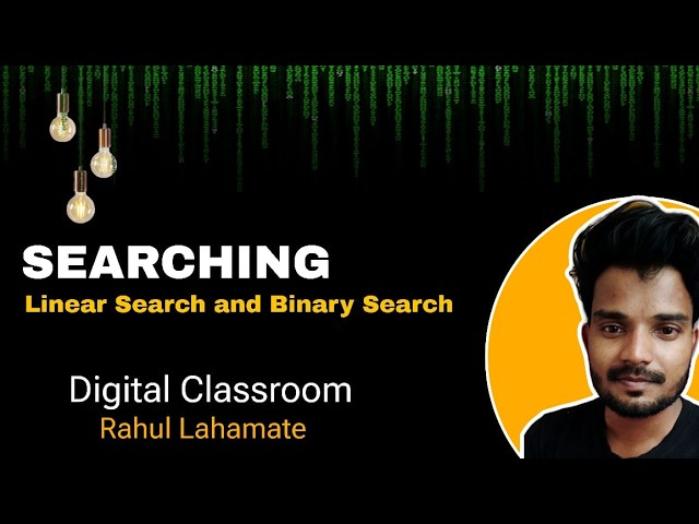 UNIT 2: SEARCHING AND SORTING | SEARCHING - LINEAR SEARCH AND BINARY SEARCH