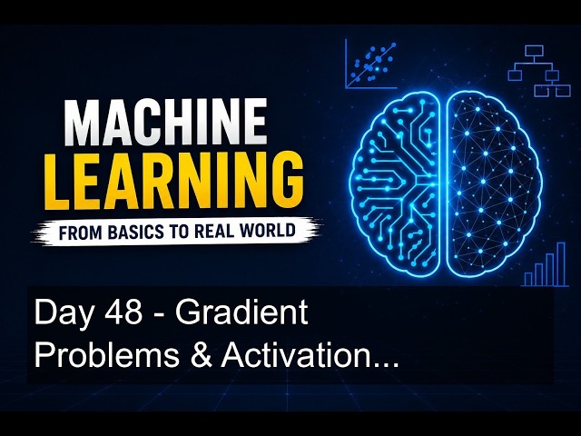 Day 48 - Gradient Problems & Activation Functions