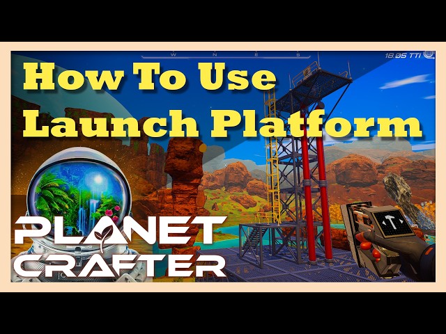 How to Use Launch Platform | The Planet Crafter Guide