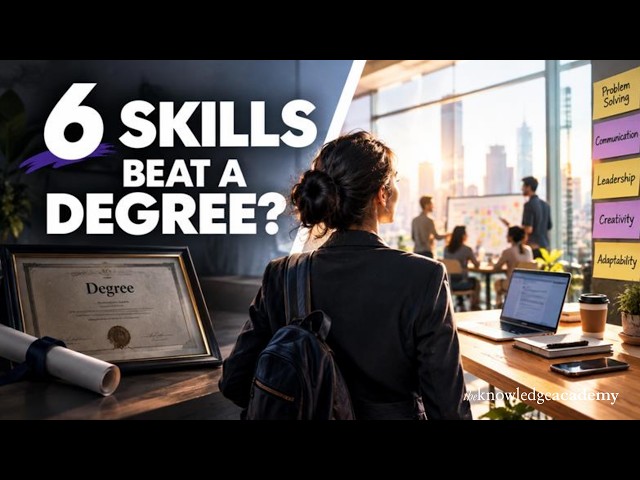 6 Skills That Matter More Than Your Degree | The Knowledge Academy