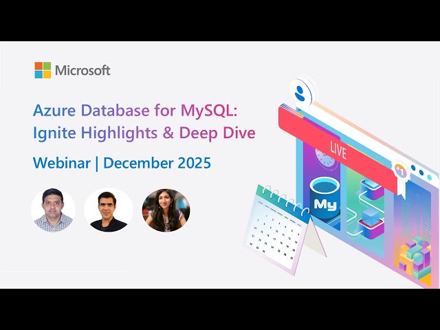 Azure Database for MySQL - Microsoft Ignite Highlights & Deep Dive (Dec 2025)