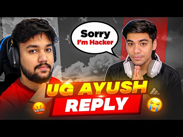 UG Ayush Finally Replied On *HACKER* Allegations !!🤬💔 Criminal Case On Moderators REALITY 🤡