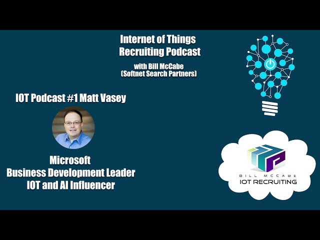 IOT Recruiting Podcast - #1 Matt Vasey