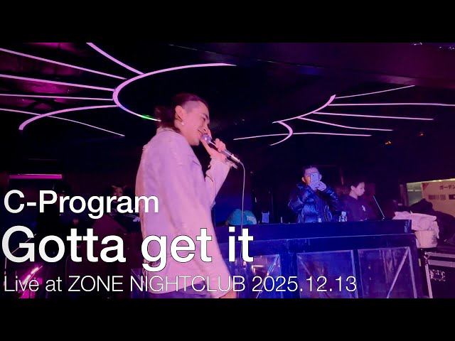 【LIVE】C-Program - Gotta get it｜ZONE NIGHTCLUB 2025.12.13