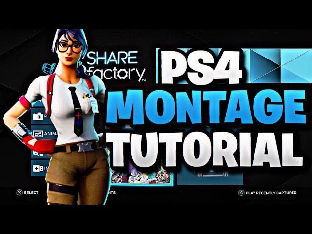 How To Edit/Make Fortnite Montages Using SHAREfactory (PS4 Montage Tutorial)