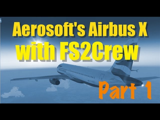 FS2CREW FOR AIRBUS IN FSX - Part 1