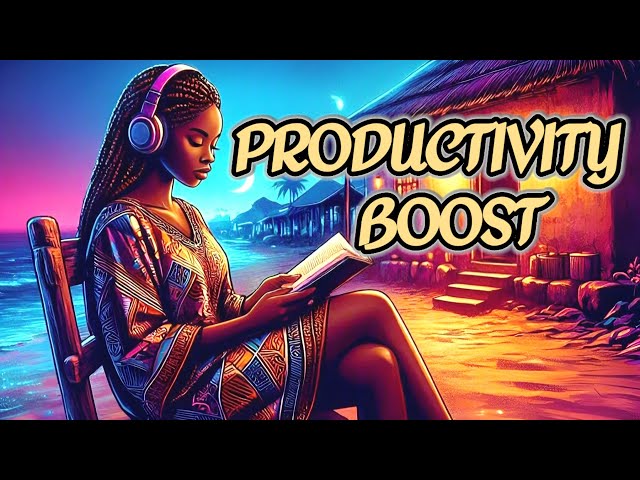 ⚡ PRODUCTIVITY BOOST AFROBEATS | Upbeat Lofi Music for Work, Study & Deep Focus