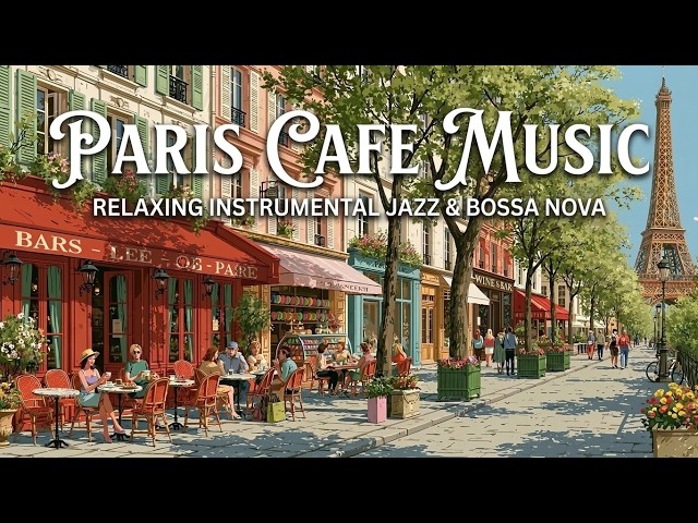 Paris Cafe Ambience - Relaxing French Cafe Music And Cozy Coffee Shop Jazz For Work