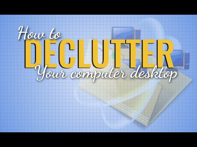 How to Declutter Your Computer's Desktop | Step-by-Step Organization Tutorial