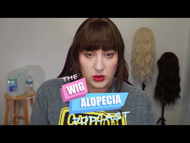 Emergency Podcast Episode! | The Wig Alopecia Podcast S2E6