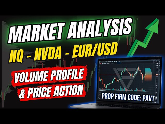 Volume Profile Analysis - NQ, NVDA, EUR/USD (This Week's Key Levels)