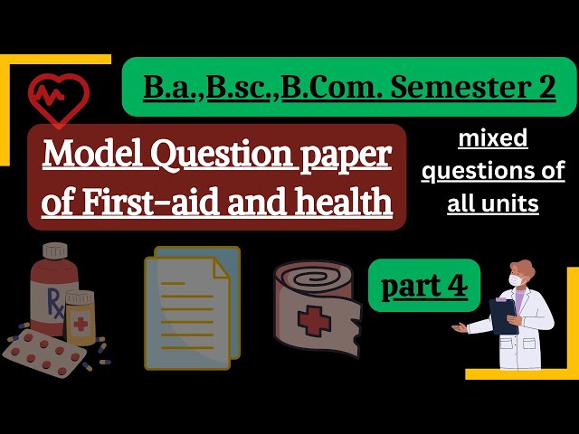 Model question paper of First-aid and health part 4 | B.a, B.sc. B.com 1st year semester 2|