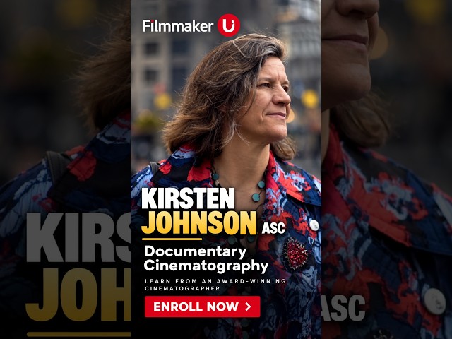 Learn Documentary Cinematography with Kirsten Johnson, ASC | Filmmaker U