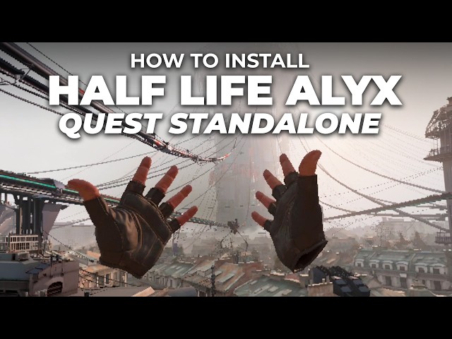 How To Install: Half Life Alyx Standalone (Quest 2, 3, 3S)