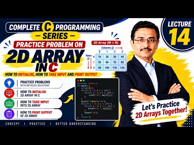 2D Array Practice Problems in C | Initialize, Take Input & Print Output | Lecture 14