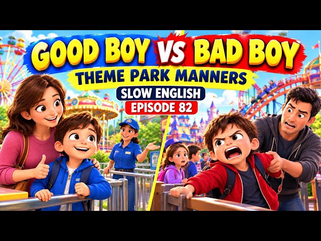 GOOD BOY VS BAD BOY THEME PARK MANNERS |  SLOW ENGLISH EPISODE 82