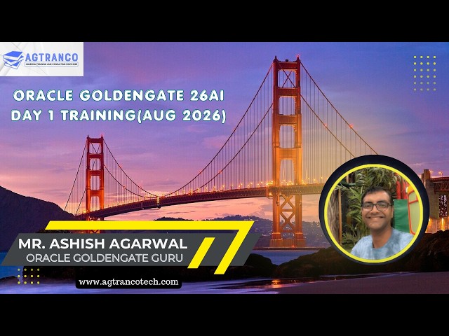 Oracle GoldenGate 26ai Training – Day 1 (Aug 2026) Masterclass