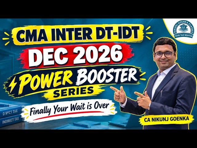 CMA INTER DT-IDT POWER BOOSTER SERIES | DEC 2026 | REVISION & PRACTICE SESSIONS | CA NIKUNJ GOENKA