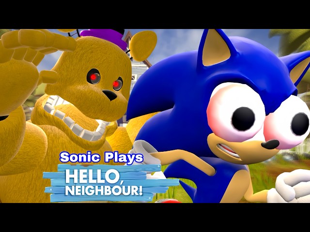 Sonic Plays: HELLO Neighbor - FAST Fredbear MOD