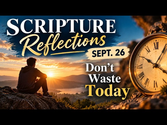 Daily Live Scripture Reading & Reflection | Don’t Let Grief Steal Your Time