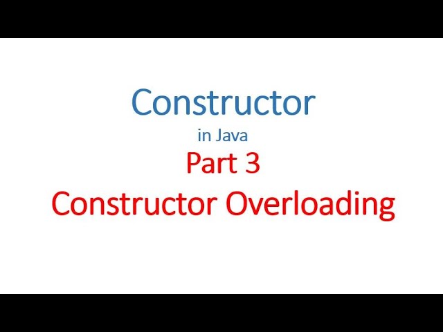 Constructor Part 3 - Overloading