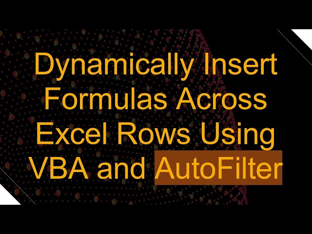 Dynamically Insert Formulas Across Excel Rows Using VBA and AutoFilter