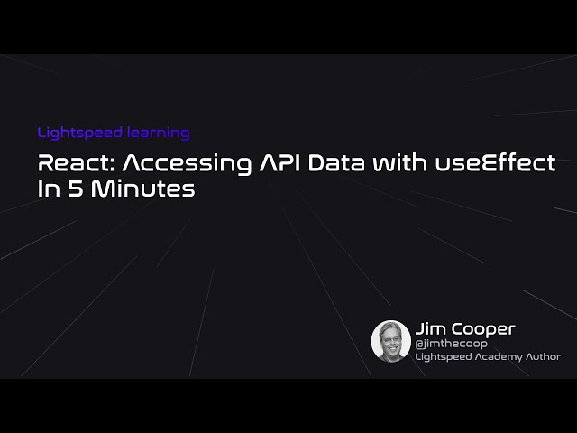 Accessing API Data with the useEffect hook: React Tutorial for Beginner's