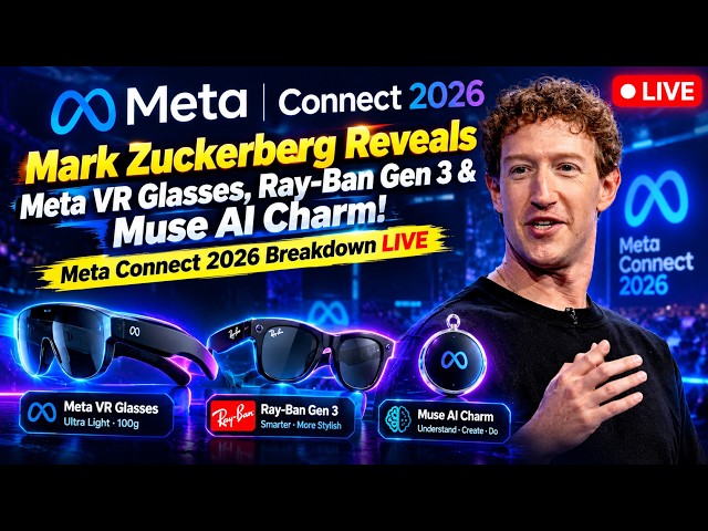 Mark Zuckerberg Reveals Meta VR Glasses, Ray-Ban Gen 3 & Muse AI | Meta Connect 2026 Breakdown LIVE