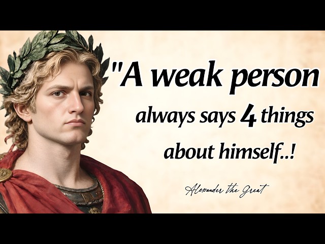 A Weak Person Always SAYS 4 THINGS About Himself | Alexander the Great Quotes With Deep Wisdom 