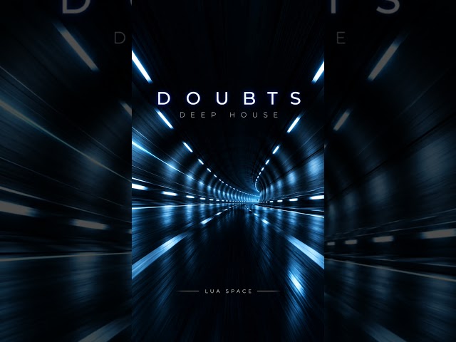 Doubts | Deep House Music | Vocal | Lua Space