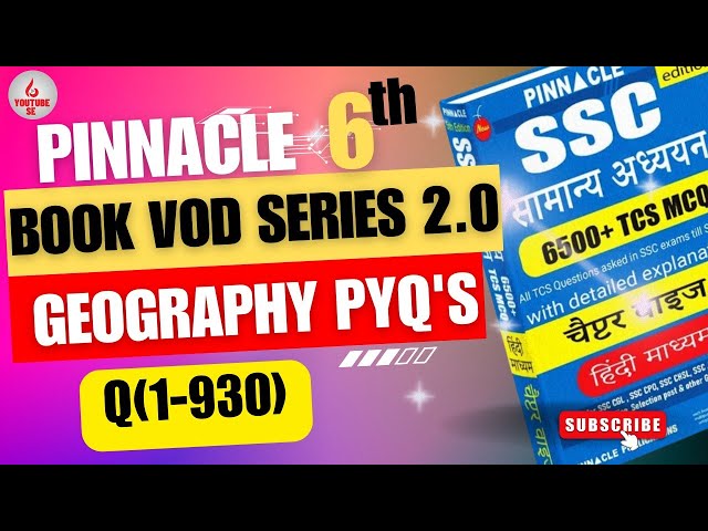 1-514  Part-1 | Geography| Pinnacle GS 6th edition book |PYQ'S Of SSC EXAMS- CGL, CHSL, CPO, MTS, GD
