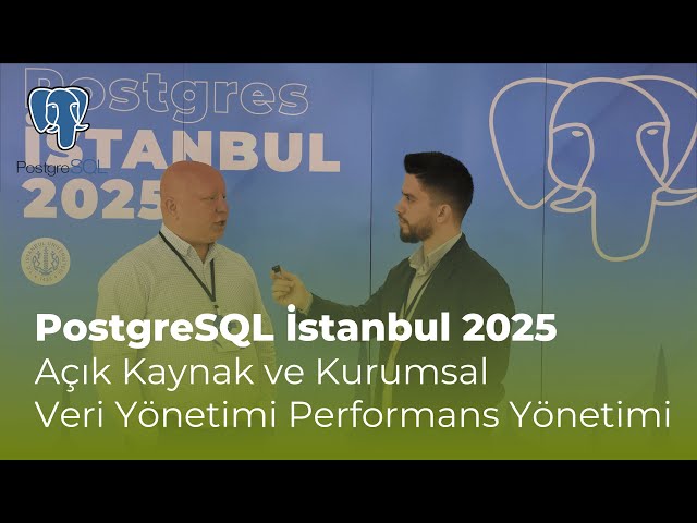 PostgreSQL İstanbul 2025 BiSoft Röportajı | Açık Kaynak ve Kurumsal Veri Yönetimi