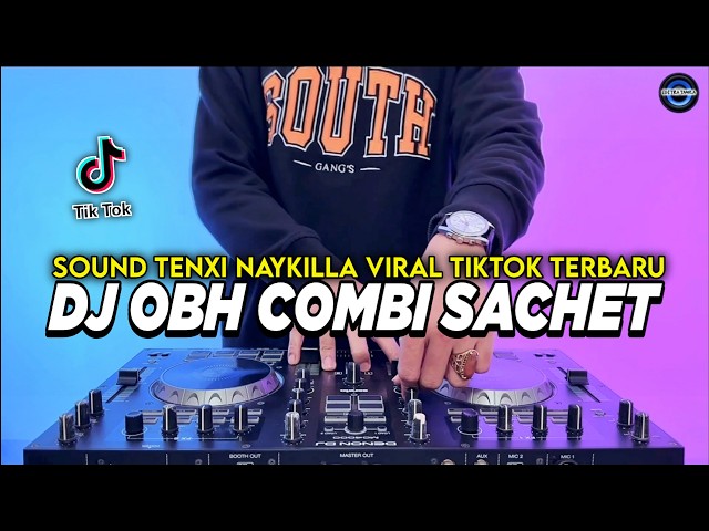 DJ OBH COMBI SACHET TENXI NAYKILLA REMIX VIRAL TIKTOK TERBARU 2026
