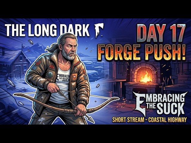 🐺Day 17 Interloper: The Forge Push | The Long Dark🐺